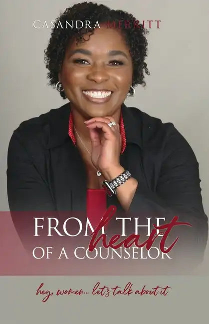 From the Heart of a Counselor: Hey, Women... Let's Talk about It - Paperback