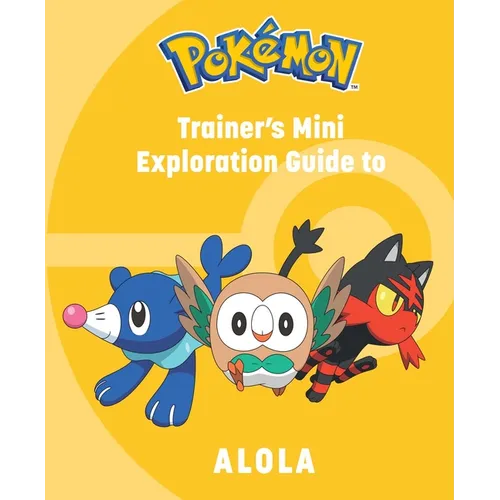 Pok駑on: Trainer's Mini Exploration Guide to Alola - Hardcover