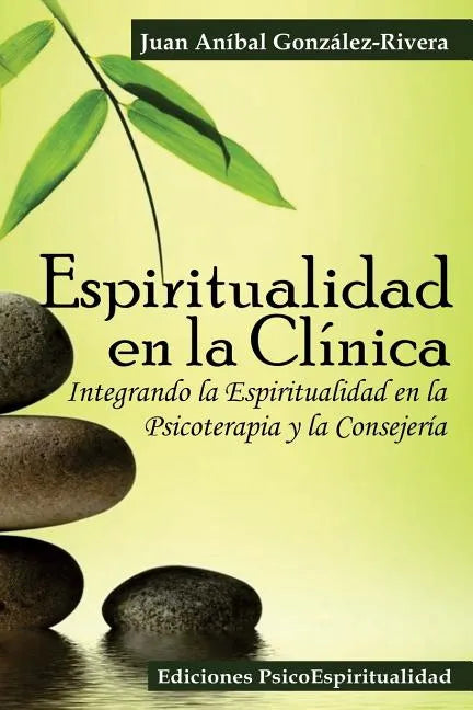 Espiritualidad en la Clínica: Integrando la Espiritualidad en la Psicoterapia y la Consejería - Paperback