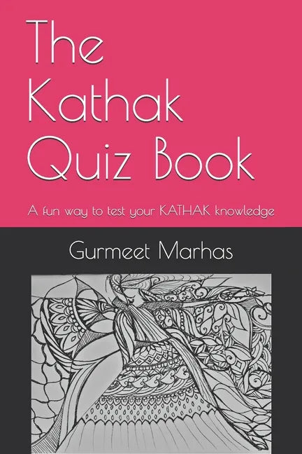 The Kathak Quiz Book: A fun way to test your Kathak knowledge - Paperback