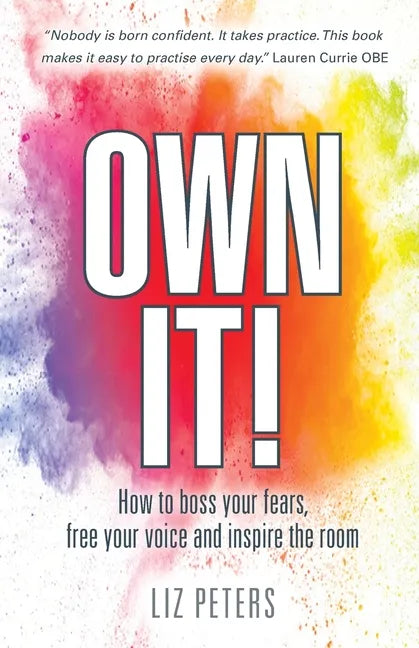 Own It!: How to boss your fears, free your voice and inspire the room - Paperback