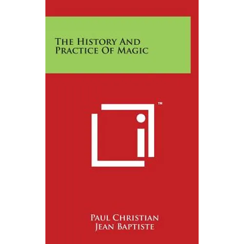 The History And Practice Of Magic - Hardcover