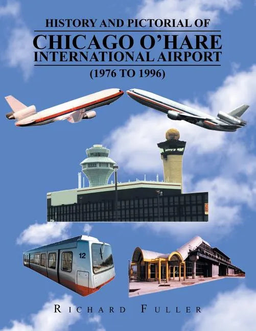 History and Pictorial of Chicago O'Hare International Airport (1976 to 1996) - Paperback