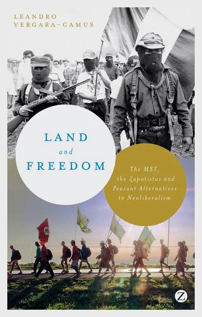 Land and Freedom: The MST, the Zapatistas and Peasant Alternatives to Neoliberalism - Paperback