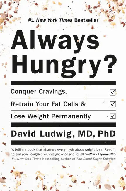 Always Hungry?: Conquer Cravings, Retrain Your Fat Cells, and Lose Weight Permanently - Hardcover