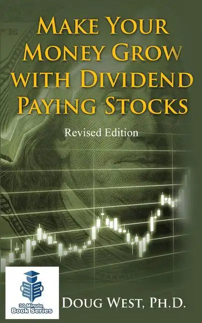 Make Your Money Grow with Dividend-Paying Stocks: Revised Edition - Paperback