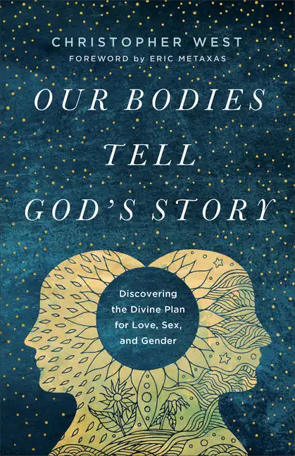 Our Bodies Tell God's Story: Discovering the Divine Plan for Love, Sex, and Gender - Paperback