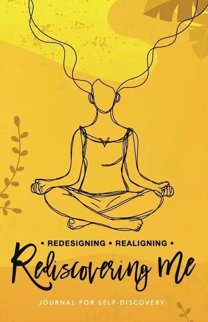 Redesigning Realigning Rediscovering Me: Journal for Self-Discovery - Paperback