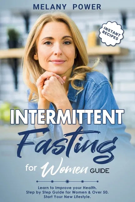 Intermittent Fasting for Women: Learn to Improve your Health. Step by Step Guide for Beginners, Start Your New Lifestyle & Weight Loss, for Women & Ov - Paperback