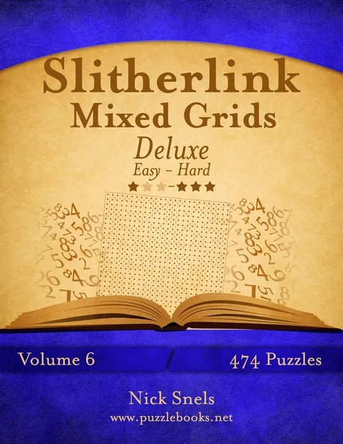 Slitherlink Mixed Grids Deluxe - Easy to Hard - Volume 6 - 474 Puzzles - Paperback