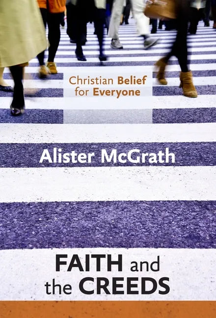 Christian Belief for Everyone: Faith and the Creeds - Paperback