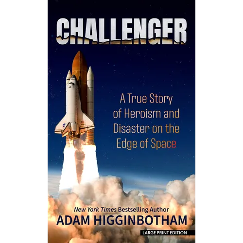 Challenger: A True Story of Heroism and Disaster on the Edge of Space - Library Binding