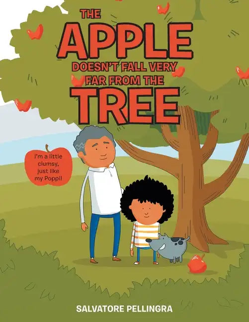 The Apple Doesn't Fall Very Far from the Tree: I'm a Little Clumsy, Just Like My Poppi! - Paperback