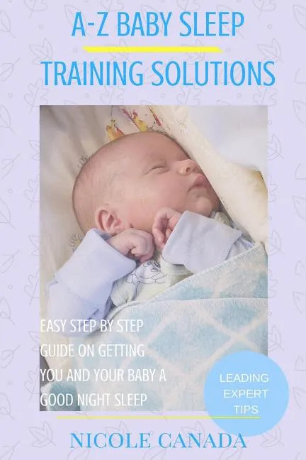Sleep Guide Book - A-Z baby sleep training solutions: The new and improved baby sleep training solutions by the best sleeping experts and pediatrician - Paperback
