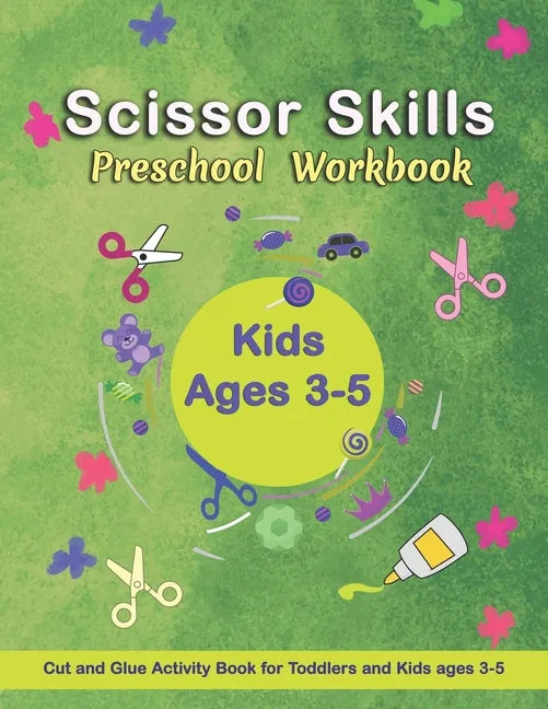 Scissor Skills Preschool Workbook: Cut and Glue Activity Book - Letters, numbers, and shapes cut and paste worksheets - A Fun Cutting Practice Activit - Paperback