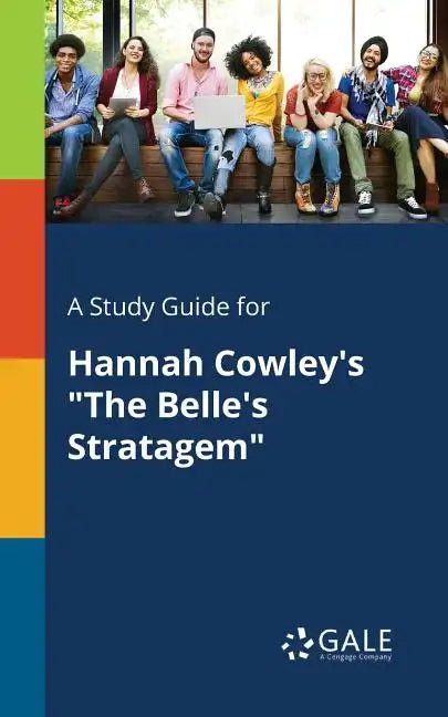 A Study Guide for Hannah Cowley's "The Belle's Stratagem" - Paperback