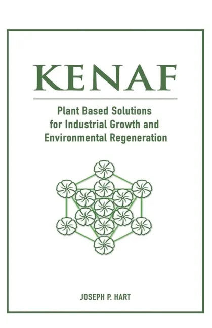 Kenaf: Plant Based Solutions for Industrial Growth and Environmental Regeneration - Paperback