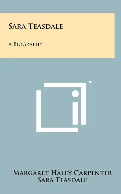 Sara Teasdale: A Biography - Hardcover