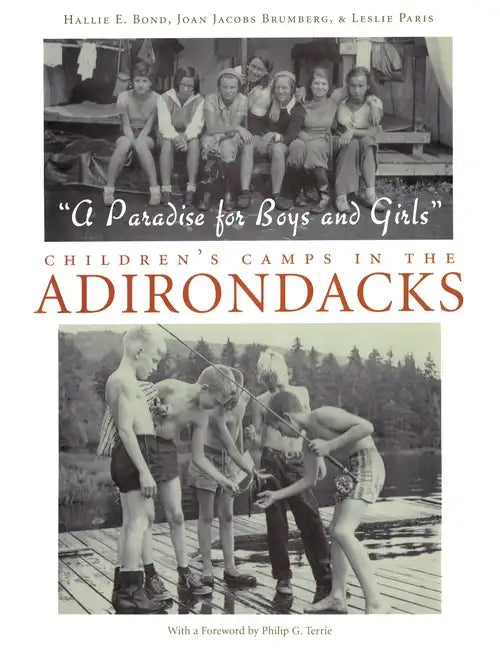 A Paradise for Boys and Girls: Children's Camps in the Adirondacks - Hardcover