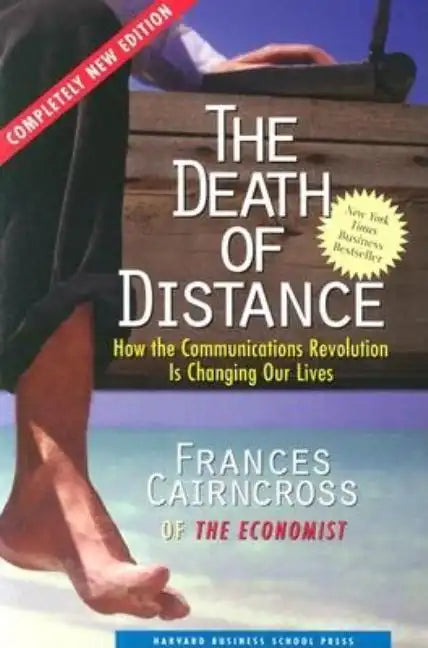 The Death of Distance: How the Communications Revolution Is Changing Our Lives - Paperback