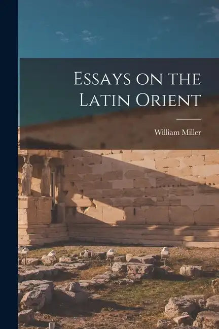 Essays on the Latin Orient - Paperback