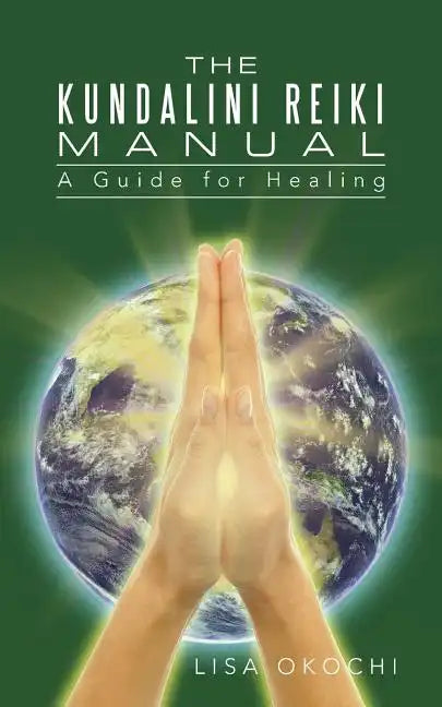 The Kundalini Reiki Manual: A Guide for Kundalini Reiki Attuners and Clients - Paperback