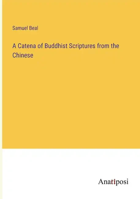 A Catena of Buddhist Scriptures from the Chinese - Paperback