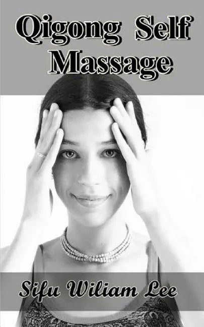 Qigong Meridian Self Massage: Complete Program for Improved Health, Pain Annihilation, and Swift Healing - Paperback