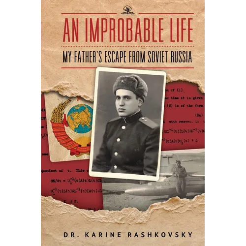 An Improbable Life: My Father's Escape from Soviet Russia - Paperback