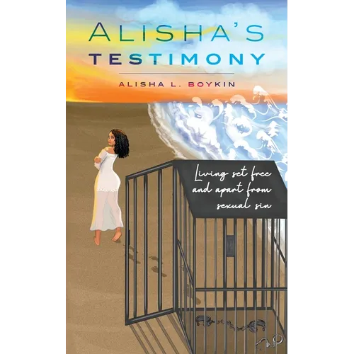 Alisha's Testimony: Living set free and apart from sexual sin - Paperback