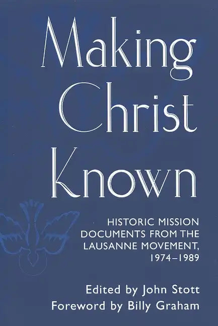 Making Christ Known: Historic Mission Documents from the Lausanne Movement 1974-1989 - Paperback