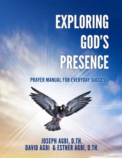 Exploring God's Presence: Prayer Manual for Everyday Success - Paperback