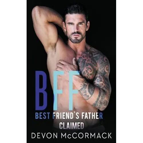Bff: Best Friend's Father Claimed - Paperback