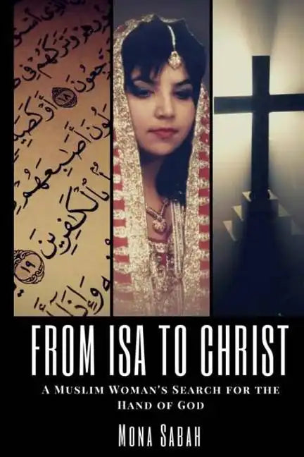 From Isa to Christ: A Muslim Woman's Search for the Hand of God - Paperback