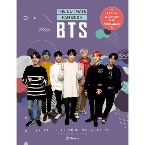 Bts. the Ultimate Fan Book: ¡Vive El Fenómeno K-Pop! Independiente Y No Oficial - Paperback