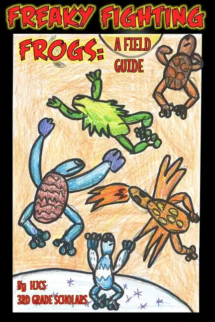 Freaky Fighting Frogs: A Field Guide - Paperback