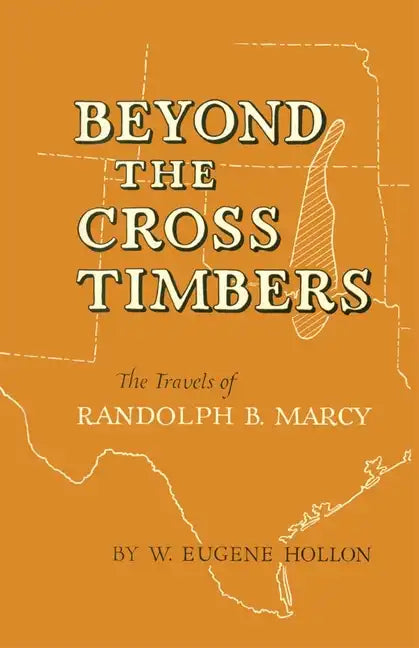 Beyond the Cross Timbers: The Travels of Randolph B. Marcy - Paperback