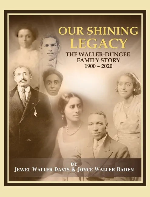 Our Shining Legacy: The Waller-Dungee Family Story 1900-2020 - Hardcover