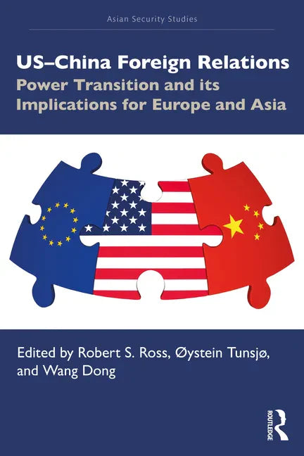 US-China Foreign Relations: Power Transition and its Implications for Europe and Asia - Paperback