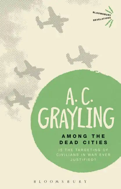 Among the Dead Cities: Is the Targeting of Civilians in War Ever Justified? - Paperback