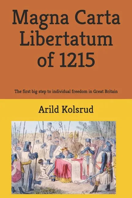 Magna Carta Libertatum of 1215: The First Big Step to Individual Freedom in Great Britain - Paperback