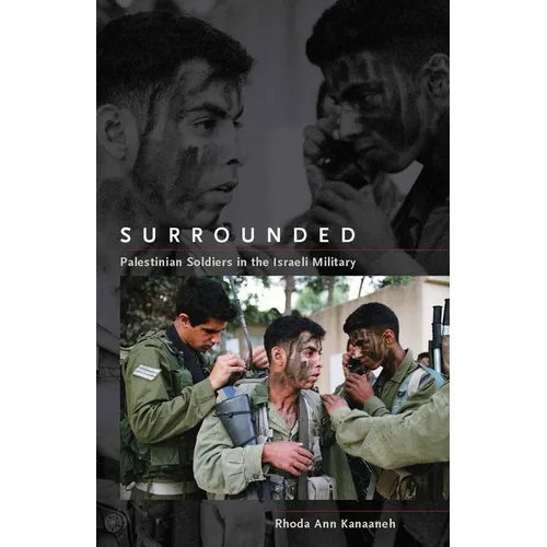 Surrounded: Palestinian Soldiers in the Israeli Military - Hardcover