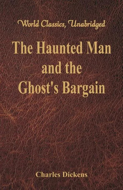The Haunted Man and the Ghost's Bargain (World Classics, Unabridged) - Paperback
