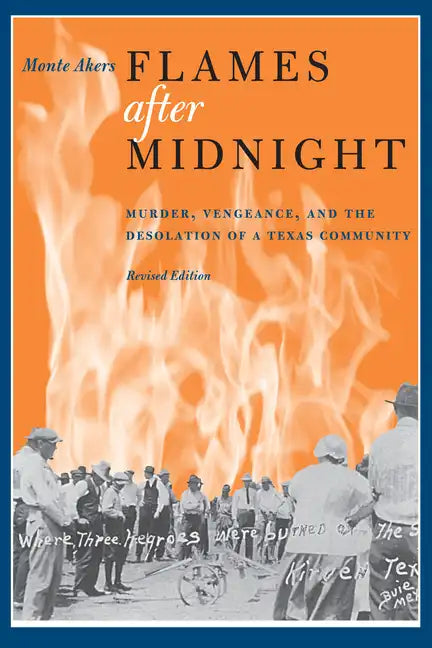 Flames after Midnight: Murder, Vengeance, and the Desolation of a Texas Community, Revised Edition - Paperback