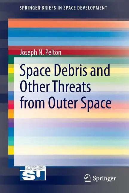 Space Debris and Other Threats from Outer Space - Paperback
