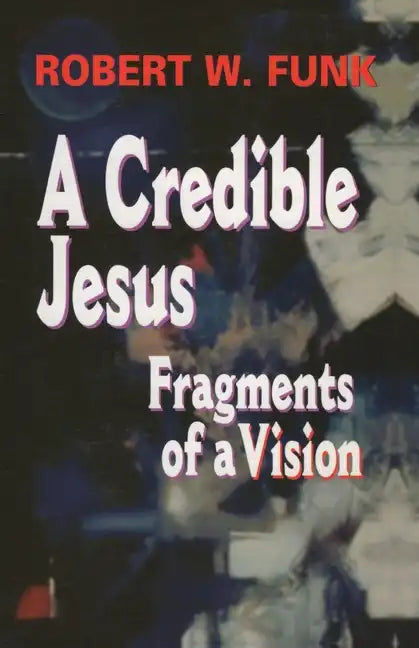 A Credible Jesus: Fragments of a Vision - Paperback