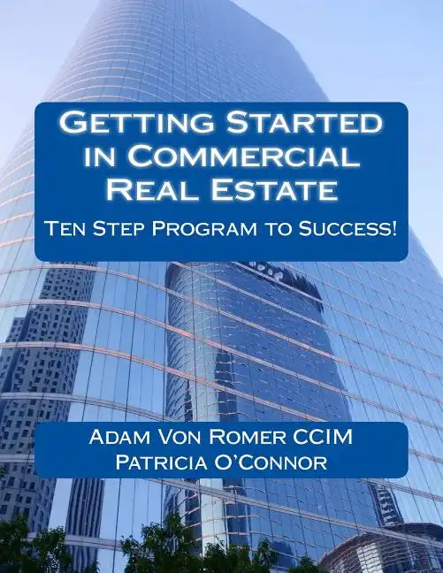 Getting Started in Commercial Real Estate Ten Step Program to Success! - Paperback