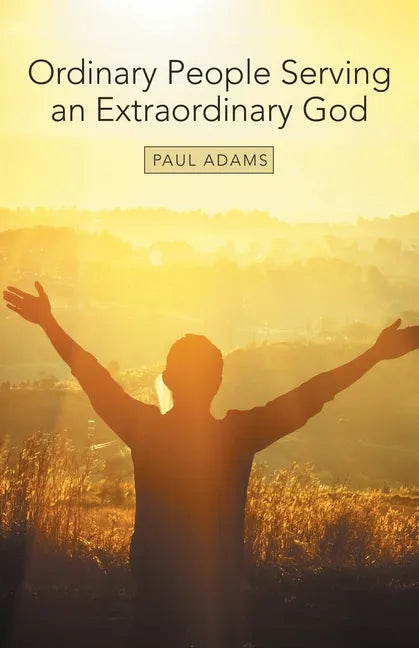 Ordinary People Serving an Extraordinary God - Paperback