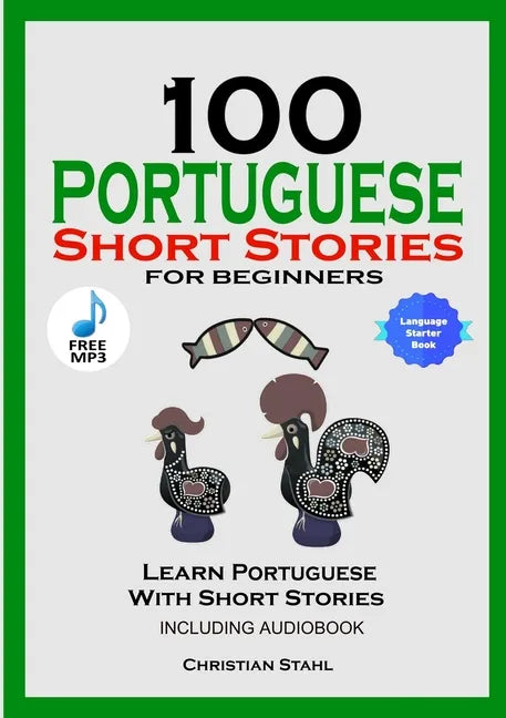 100 Portuguese Short Stories for Beginners Learn Portuguese with Stories Including Audiobook: Portuguese Edition Foreign Language Book 1 - Paperback