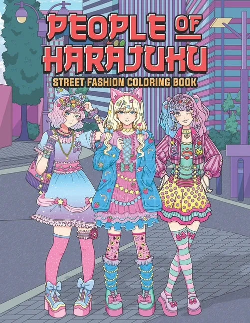 People of Harajuku Street Fashion Coloring Book: Tokyo Street Style Japan Coloring Book for Adults Otaku and Weeaboo - Paperback